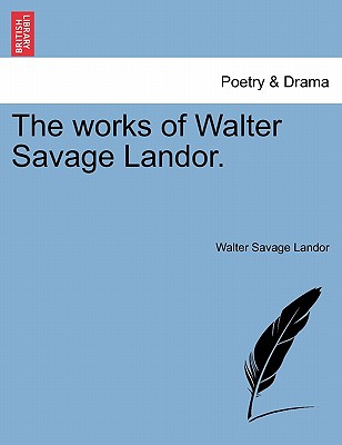 The Works of Walter Savage Landor. - Landor, Walter Savage