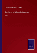 The Works of William Shakespeare: Vol. 2