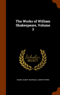The Works of William Shakespeare, Volume 3