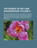 The Works of William Shakespeare Volume 6 - Shakespeare, William