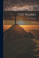 The Works: Sermons