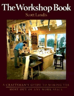 The Workshop Book: A Craftsman's Guide to Making the Most of Any Work Space