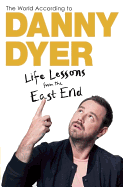 The World According to Danny Dyer: Life Lessons from the East End