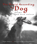 The World According to Dog: Poems and Teen Voices - Sidman, Joyce