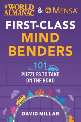 The World Almanac & Mensa First-Class Mind Benders: 101 Puzzles to Take on the Road - Millar, David, and Mensa, American, and World Almanac