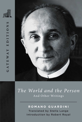 The World and the Person: And Other Writings - Guardini, Romano, and Lange, Stella (Translated by), and Royal, Robert (Introduction by)