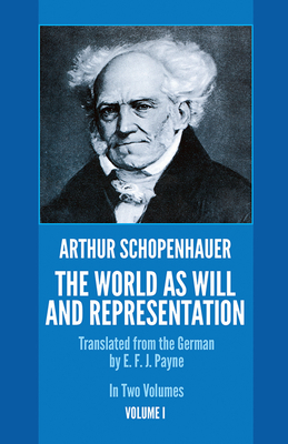 The World as Will and Representation, Vol. 1: Volume 1 - Schopenhauer, Arthur