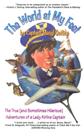 The World at My Feet: The True (and Sometimes Hilarious) Adventures of a Lady Airline Captain