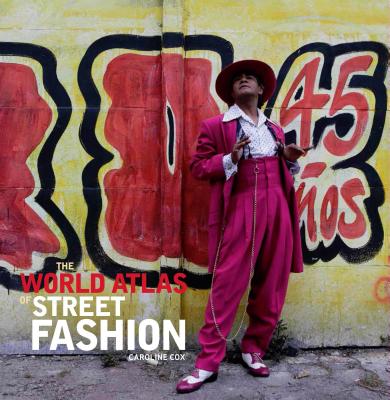 The World Atlas of Street Fashion - Cox, Caroline, Baroness