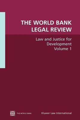 The World Bank Legal Review: Law and Justice for Development - World Book, Inc, and Worldbank, and Myilibrary