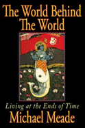The World Behind the World - Meade, Michael