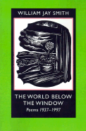 The World Below the Window: Poems 1937-1997