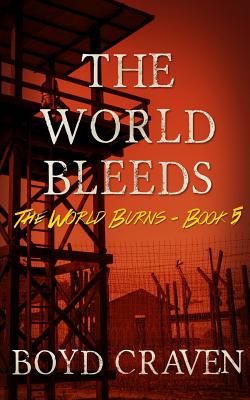 The World Bleeds: A Post-Apocalyptic Story - Craven III, Boyd