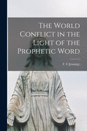 The World Conflict in the Light of the Prophetic Word