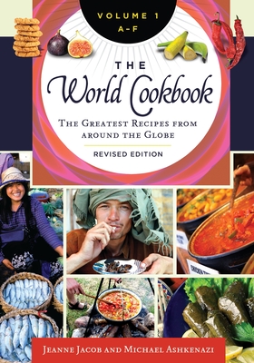 The World Cookbook: The Greatest Recipes from around the Globe [4 volumes] - Jacob, Jeanne, and Ashkenazi, Michael