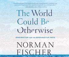 The World Could Be Otherwise: Imagination and the Bodhisattva Path