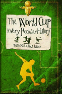 The World Cup: A Very Peculiar History - Arscott, David