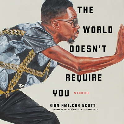 The World Doesn't Require You: Stories - Jackson, Jd (Read by), and Scott, Rion Amilcar