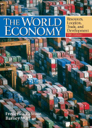 The World Economy: Resources, Location, Trade, and Development - Stutz, Frederick P, and Warf, Barney