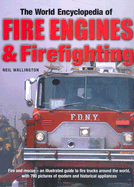 The World Encyclopedia of Fire Engines & Firefighting - Wallington, Neil