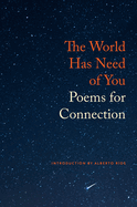 The World Has Need of You: Poems for Connection