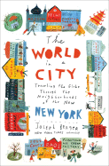 The World in a City: Traveling the Globe Through the Neighborhoods of the New New York - Berger, Joseph, Dr.