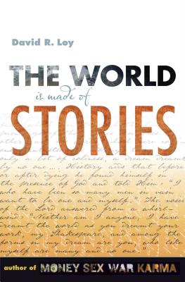 The World Is Made of Stories - Loy, David R