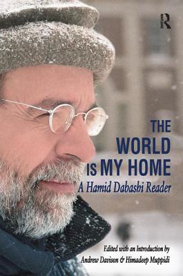 The World is My Home: A Hamid Dabashi Reader - Davison, Andrew (Editor)