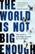 The World Is Not Big Enough: The Truth Is a Foreign Country for a Refugee