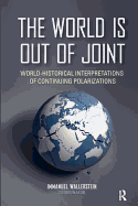 The World Is Out of Joint: World-Historical Interpretations of Continuing Polarizations