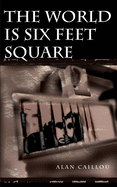 The World is Six Feet Square