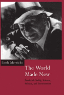 The World Made New: Frederick Soddy, Science, Politics, and Environment