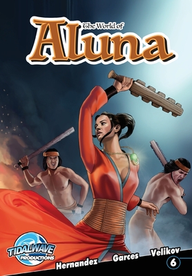 The World of Aluna #6 - Garces, Paula, and Hernandez, Antonio, and Velikov, Vencislav