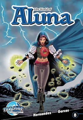 The World of Aluna #8 - Garces, Paula, and Hernandez, Antonio, and Cabrera, David T