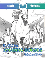 The World of Amazing Horses: Coloring Book: Beautiful Images of Horses to Color (by Annie Brooks)