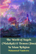 The World of Angels (Malaikah) and Demon (Jinn) In Islam Religion