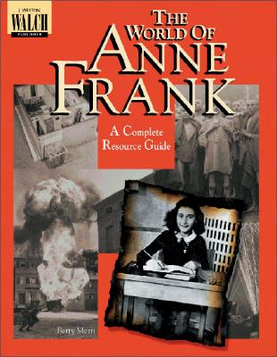 The World of Anne Frank: Complete Resource Guide - Merti, Betty