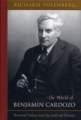 The World of Benjamin Cardozo: Personal Values and the Judicial Process - Polenberg, Richard
