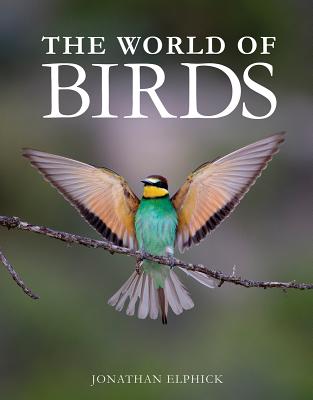 The World of Birds - Elphick, Jonathan