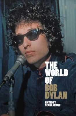 The World of Bob Dylan - Latham, Sean (Editor)