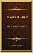 The World of Chance: A Rosicrucian Viewpoint