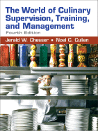 The World of Culinary Supervision, Training, and Management - Chesser, Jerald W, and Cullen, Noel C