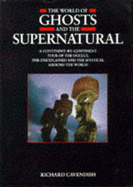The World of Ghosts and the Supernatural - Cavendish, Richard