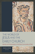 The World of Jesus and the Early Church: Identity and Interpretation in Early Communities of Faith