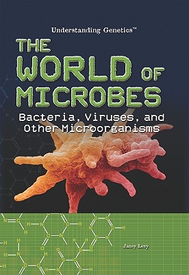 The World of Microbes - Levy, Janey