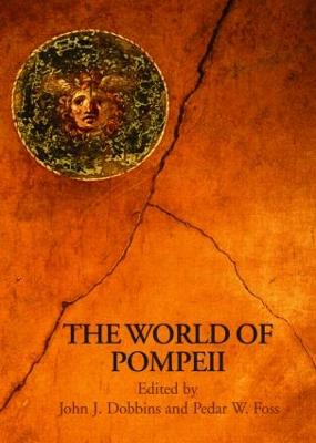 The World of Pompeii - Foss, Pedar (Editor), and Dobbins, John J (Editor)