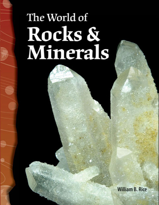 The World of Rocks & Minerals - Rice, William