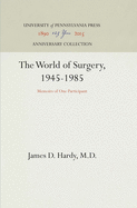 The World of Surgery, 1945-1985: Memoirs of One Participant