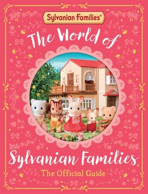 The World of Sylvanian Families Official Guide: The Perfect Gift for Fans of the Bestselling Collectable Toy - Books, Macmillan Children's