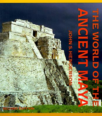 The World of the Ancient Maya: A Thousand Years of Petty Capitalism - Henderson, John S